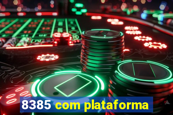 8385 com plataforma